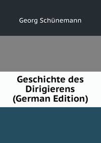 Geschichte des Dirigierens (German Edition)