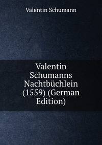 Valentin Schumanns Nachtbuchlein (1559) (German Edition)