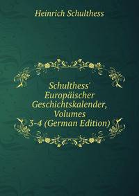 Schulthess' Europ?ischer Geschichtskalender, Volumes 3-4 (German Edition)