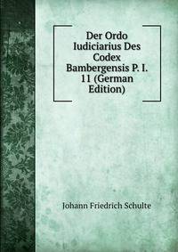 Der Ordo Iudiciarius Des Codex Bambergensis P. I. 11 (German Edition)