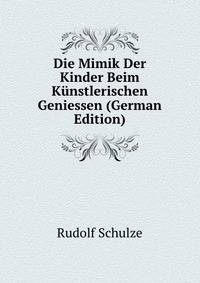 Die Mimik Der Kinder Beim Kunstlerischen Geniessen (German Edition)