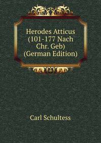 Herodes Atticus (101-177 Nach Chr. Geb) (German Edition)