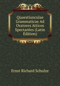 Quaestiunculae Grammaticae Ad Oratores Atticos Spectantes (Latin Edition)