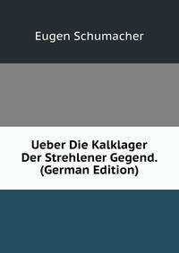 Ueber Die Kalklager Der Strehlener Gegend. (German Edition)