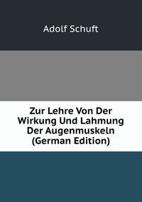 Zur Lehre Von Der Wirkung Und Lahmung Der Augenmuskeln (German Edition)