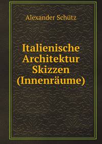 Italienische Architektur Skizzen (Innenraume)