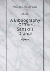 A Bibliography Of The Sanskrit Drama