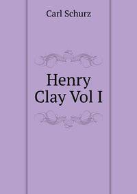 Henry Clay Vol I