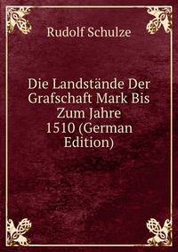 Die Landst?nde Der Grafschaft Mark Bis Zum Jahre 1510 (German Edition)