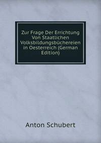 Zur Frage Der Errichtung Von Staatlichen Volksbildungsbuchereien in Oesterreich (German Edition)