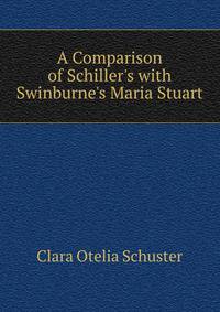 A Comparison of Schiller's with Swinburne's Maria Stuart