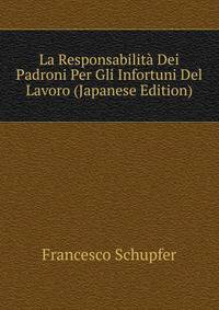 La Responsabilita Dei Padroni Per Gli Infortuni Del Lavoro (Japanese Edition)