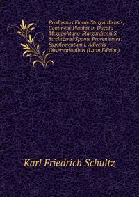 Prodromus Florae Stargardiensis, Continens Plantas in Ducatu Megapolitano-Stargardiensi S. Strelitzensi Sponte Provenientes: Supplementum I. Adjectis Observationibus (Latin Edition)