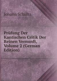 Prufung Der Kantischen Critik Der Reinen Vernunft, Volume 2 (German Edition)