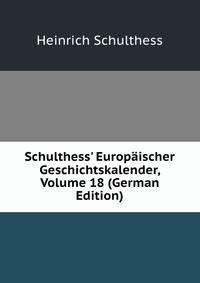 Schulthess' Europ?ischer Geschichtskalender, Volume 18 (German Edition)