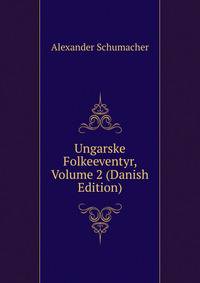 Ungarske Folkeeventyr, Volume 2 (Danish Edition)