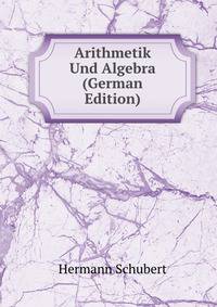 Arithmetik Und Algebra (German Edition)