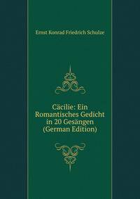 Cacilie: Ein Romantisches Gedicht in 20 Gesangen (German Edition)