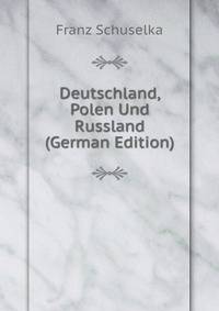 Deutschland, Polen Und Russland (German Edition)