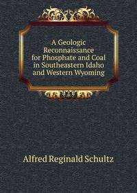 A Geologic Reconnaissance for Phosphate and Coal in Southeastern Idaho and Western Wyoming