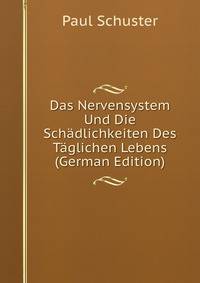 Das Nervensystem Und Die Schadlichkeiten Des Taglichen Lebens (German Edition)