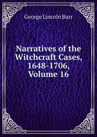 Narratives of the Witchcraft Cases, 1648-1706, Volume 16