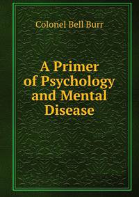 A Primer of Psychology and Mental Disease