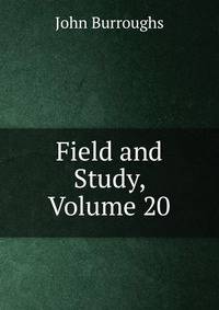Field and Study, Volume 20