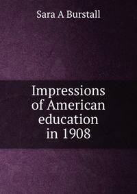Impressions of American education in 1908