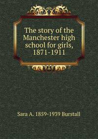 The story of the Manchester high school for girls, 1871-1911