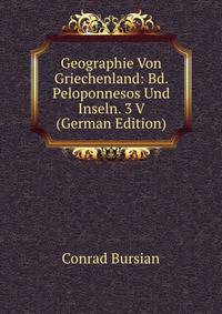 Geographie Von Griechenland: Bd. Peloponnesos Und Inseln. 3 V (German Edition)