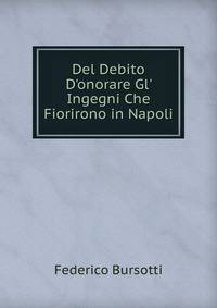 Del Debito D'onorare Gl' Ingegni Che Fiorirono in Napoli