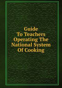 Guide To Teachers Operating The National System Of Cooking