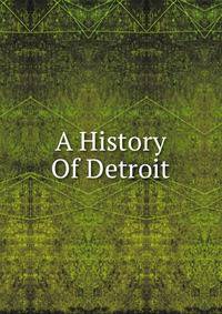 A History Of Detroit