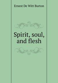Spirit, soul, and flesh