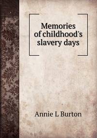 Memories of childhood's slavery days