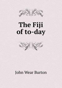 The Fiji of to-day