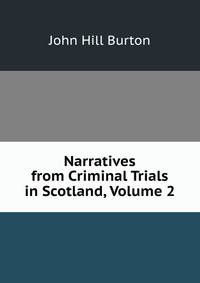 Narratives from Criminal Trials in Scotland, Volume 2