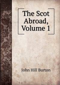 The Scot Abroad, Volume 1