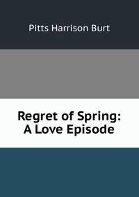 Regret of Spring: A Love Episode