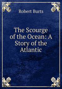 The Scourge of the Ocean: A Story of the Atlantic