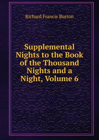 Supplemental Nights to the Book of the Thousand Nights and a Night, Volume 6