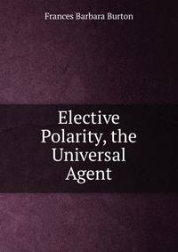 Elective Polarity, the Universal Agent