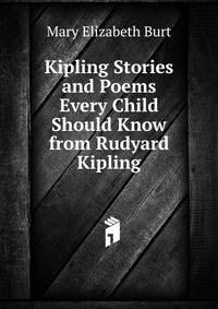 Kipling Stories and Poems Every Child Should Know from Rudyard Kipling