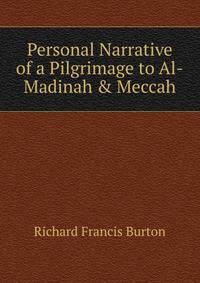 Personal Narrative of a Pilgrimage to Al-Madinah &amp; Meccah
