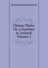 Ultima Thule: Or, a Summer in Iceland, Volume 1