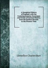 A Synoptical History of England, with the Contemporaneous Sovereigns and Events of General History, from the Earliest Records to the Present Time