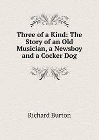 Three of a Kind: The Story of an Old Musician, a Newsboy and a Cocker Dog