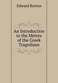 An Introduction to the Metres of the Greek Tragedians