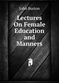 Lectures On Female Education and Manners